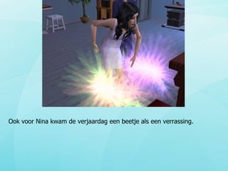 Ook voor Nina kwam de verjaardag een beetje als een verrassing.  