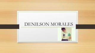 DENILSON MORALES
 