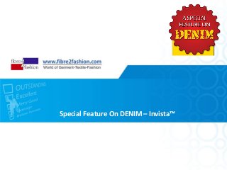 Special Feature On DENIM – Invista™ 
 