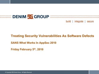 Treating Security Vulnerabilities As Software Defects

SANS What Works In AppSec 2010

Friday February 5th, 2010
 