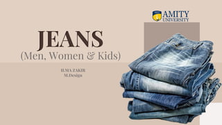 ILMA ZAKIR
M.Design
JEANS
(Men, Women & Kids)
 