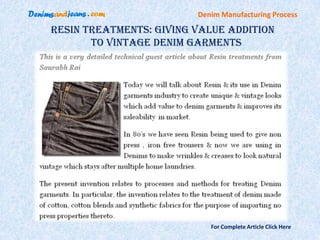 Denim Manufacturing Process

Resin Treatments: Giving Value addition
       to Vintage Denim garments




                            For Complete Article Click Here
 