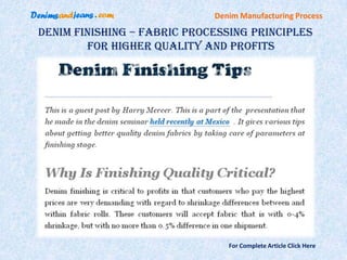 Denim Manufacturing Process

Denim Finishing – Fabric Processing Principles
        For Higher Quality And Profits




                                For Complete Article Click Here
 