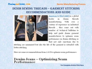 Denim Manufacturing Process

Denim Sewing Threads – Garment Stitching
        Recommendations And Guide




                             For Complete Article Click Here
 