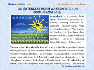Denim Manufacturing Process

G2 Waterless Denim Washing Machine
        From Jeanologia




                         For Complete Article Click Here
 