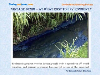 Denim Manufacturing Process

Vintage Denim – At What Cost To Environment ?




                               For Complete Article Click Here
 