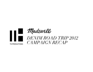 DENIM ROAD TRIP 2012
CAMPAIGN RECAP
 