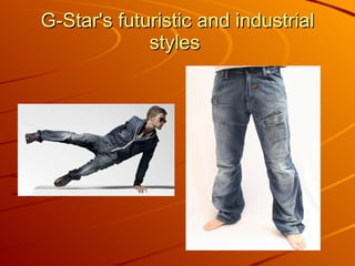 G-Star's futuristic and industrial styles  