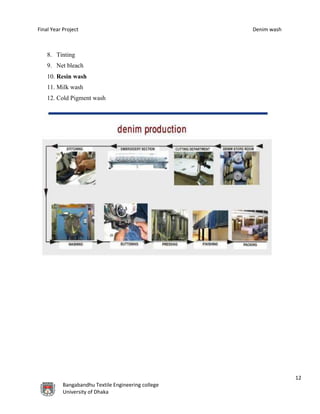 Final Year Project Denim wash
12
Bangabandhu Textile Engineering college
University of Dhaka
8. Tinting
9. Net bleach
10. Resin wash
11. Milk wash
12. Cold Pigment wash
 