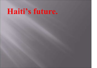 Haiti’s future.
 
