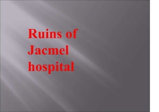 Ruins of
Jacmel
hospital
 