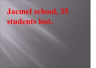 Jacmel school, 35
students lost.
 