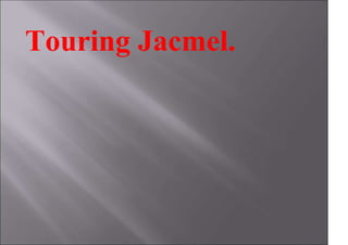 Touring Jacmel.
 