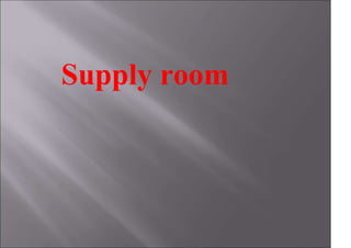 Supply room
 