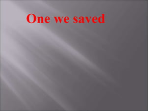 One we saved
 