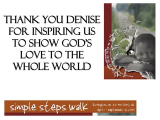 Thank you denise for inspiring us to show god’s love to the whole world 