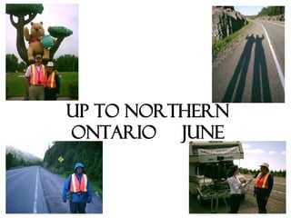 Up to northern ontario  june 