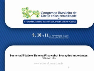 Sustentabilidade e Sistema Financeiro: Inovações Importantes Denise Hills www.editoraforum.com.br 