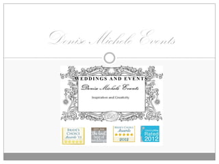 Denise Michele Events
    WEDDINGS AND EVENTS
 
