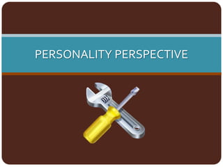 PERSONALITY PERSPECTIVE
 