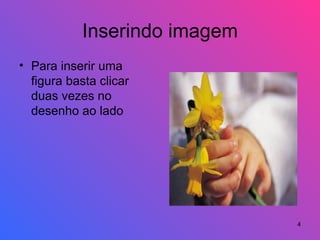 Inserindo imagem Para inserir uma figura basta clicar duas vezes no desenho ao lado 