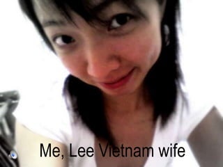 Me, Lee Vietnam wife 