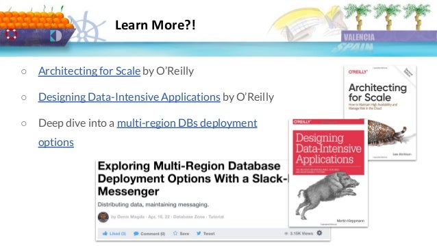 DoK Day Europe 2022 @ KubeCon
Learn More?!
○ Architecting for Scale by O’Reilly
○ Designing Data-Intensive Applications by O’Reilly
○ Deep dive into a multi-region DBs deployment
options
 