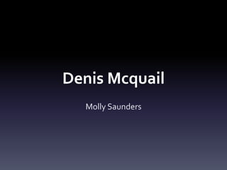 Denis Mcquail
Molly Saunders
 