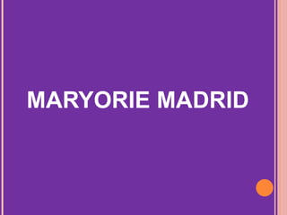 MARYORIE MADRID 