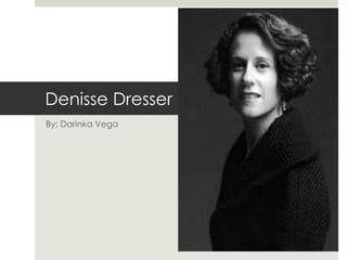 Denisse Dresser 
By: Darinka Vega 
 