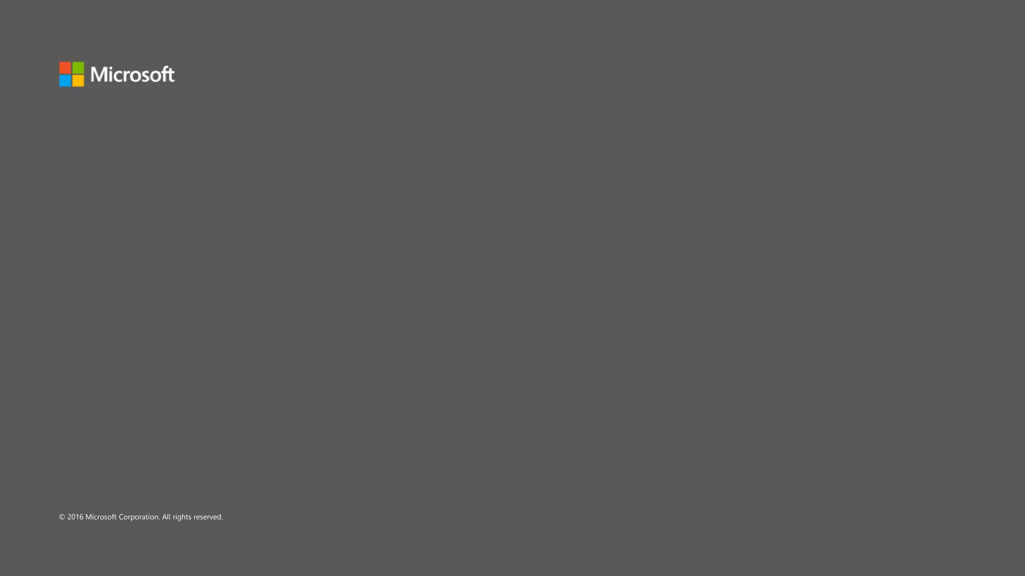 © 2016 Microsoft Corporation. All rights reserved.
 