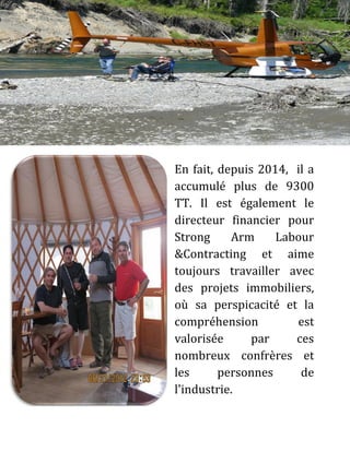 En fait, depuis 2014, il a
accumulé plus de 9300
TT. Il est également le
directeur financier pour
Strong Arm Labour
&Contracting et aime
toujours travailler avec
des projets immobiliers,
où sa perspicacité et la
compréhension est
valorisée par ces
nombreux confrères et
les personnes de
l'industrie.
 
