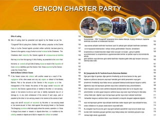 GENCON CHARTER PARTYGENCON CHARTER PARTY
Bills of Lading 154 Konsımento 154
10. Bills of Lading shall be presented and signed by the Master as per the 155
Konsımentolar , 1994 "Congenbill" konşimento formu baskısı itibariyle, önyargı olmaksızın, kaptanlar
tarafından sunularak ve imzalanarak hazırlanır 155
"Congenbill" Bill of Lading form, Eddition 1994, without prejudice to this Charter 156
veya acenta sahipleri tarafından hazırlanan yazılı bir yetkiyle gemi sahipleri tarafından acentalara
156
Party, or by the Owners' agents provided written authority has been given by 157 ve bir kopyasıda kiralamacılara veriliyor olması gerekmektedir. Kiracılar, armatörlerin 157
Owners to the agents, a copy of which is to be furnished to the Charterers. The 158 konşimentonun imzalanmasından doğan bütün sonuçları ve borçları , geniş bir şekilde 158
Charterers shall indemnify the Owners against all consequences or liabilities 159
sunumlandırarak, bu konşimentonun uygulanmasındaki terimler ve içerikler veya bu kira kontratında
altında 159
that may arise from the signing of bills of lading as presented to the extent that 160
gemi sahibinin veya tahminen gemi sahibi tarafından meydana gelen daha ağır borçların sonucunu
ödemeyi kabul eder.
160
the terms or contents of such bills of lading impose or result in the imposition of 161 161
more onerous liabilities upon the Owners than those assumed by the Owners 162 162
under this Charter Party. 163 163
Both-to-Blame Collision Clause 164 Bir Çarpışmada Her İki Tarafında Kusurlu Bulunması Maddesi 164
11. If the Vessel comes into collision with another vessel as a result of the 165 Eğer gemi diğer bir gemiyle, diğer geminin ihmalkarlığı ya da buna benzer bir olay, gemi 165
negligence of the other vessel and any act, neglect or default of the Master, 166 kaptanının,pilotunun,denizcinin,veya seyir halindeki gemi sahibi personelinin veya gemi 166
Mariner, Pilot or the servants of the Owners in the navigation or in the 167 yönetiminin ihmalkarlığı veya hatası sonucu çarpışarak batarsa,burada taşınan kargonun sahibi, 167
management of the Vessel, the owners of the cargo carried hereunder will 168 diğerlerine veya mal taşımayan gemilere veya onların sahiplerine karşı yükümlülüklerini, 168
indemnify the Owners against all loss or liability to the other or non-carrying 169 bütün kayıpların zararını,malın sahibine ödeyecek.Şimdiye kadar olan bu tür kayıplar veya 169
vessel or her owners in so far as such loss or liability represents loss of, or 170 yükümlülükler, bu bahsi geçen kargonun sahibine kayıp veya zarar veya herhangi bir iddia talep 170
damage to, or any claim whatsoever of the owners of said cargo, paid or 171 etmeyi ifade eder, diğerleri veya mal taşımayan gemiler veya onların sahipleri tarafından 171
payable by the other or non-carrying vessel or her owners to the owners of said 172 bahsedilen kargonun sahibine ödenir veya ödenebilir ve karşılıklı dengeleri sağlamak,diğerleri 172
cargo and set-off, recouped or recovered by the other or non-carrying vessel
173
veya mal taşımayan gemiler veya sahipleri tarafından,malları taşıyan gemi veya sahiplerine karşı, 173
or her owners as part of their claim against the carrying Vessel or the Owners. 174 onların iddialarının bir parçası olarak tazmin veya telafi edilir. 174
The foregoing provisions shall also apply where the owners, operators or those 175 Bu süregelen hazırlık,sorumlu gemi veya gemi sahipleri,operatörleri veya buna ek olarak veya 175
in charge of any vessel or vessels or objects other than, or in addition to, the 176 bundan farklı nesnelere,çarpışan gemilere veya hataya sebep olan nesnelere,çarpışma veya 176
colliding vessels or objects are at fault in respect of a collision or contact. 177 temasa bağlı olarak uygulanabilir. 177
 