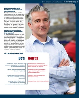 Erwin de Koning en Guido Klessens | de ondernemer | 15




Hoe helpt samenwerking met de
Atlant Groep in een branche waar de
concurrentie groot is?
“De extra arbeidscapaciteit ­ zo’n tien
Atlant­medewerkers zijn hier gedetacheerd ­
tegen een voordelig tarief. Die inzet heeft
consequenties gehad voor onze prijzen.
En we kunnen nu bij sommige opdracht­
gevers een pakket leveren dat voorheen
onmogelijk was, omdat we door een
gunstige constructie meer capaciteit in
huis hebben. Dat resulteert in een hoger
servicelevel, een uitbreiding van de
diensten en meer diversiteit in producten.”

Dat is geen geringe winst. Staan al
jullie concullega’s nu te springen om
dit ook in te zetten?
“Ik denk dat sommige bedrijven nog bang
zijn voor het onbekende. Hoe moet je
dat aansturen, wat heb je allemaal nodig?
Maar we zijn heel goed begeleid door de
Atlant Groep; daardoor was de integratie
hier al snel een feit en geaccepteerd
gegeven. En veel ondernemers zijn heel
erg gewend om uit te gaan van honderd
procent inzetbaarheid. Beperkter inzetbaar
betekent echter niet dat deze mensen niet
volwaardig mee kunnen draaien.”



Do’s & Don’t’s volgens Erwin de Koning



                              Do’s Don’t’s
     Een honderd procent integratie in de      Zonder gedegen voorbereiding en
  onderneming qua gebruik van faciliteiten     instructie van eigen personeel beginnen
            en middelen bewerkstelligen        met de integratie van de groep

       Heldere werkinstructies met visuele     Verkeerde druk op de medewerkers
                    ondersteuning (foto’s)     leggen (leidt tot langdurige uitval en
                                               onherstelbare situaties)

      Reële targets in kwantiteit productie,   Aansturing over meerdere schijven
       de ervaring leert dat de versnelling    (leidt tot verwarring)
                              vanzelf komt

       Uitdagingen creëren. Bijvoorbeeld:      Werkzaamheden boven niveau aanbieden
           het toekennen van behapbare
 verantwoordelijkheden werkt stimulerend
 