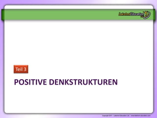 Teil 3

POSITIVE DENKSTRUKTUREN
 