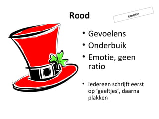 Rood Gevoelens Onderbuik Emotie, geen ratio Iedereen schrijft eerst op ‘geeltjes’, daarna plakken emotie 
