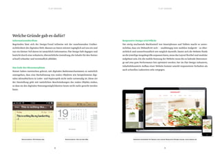 FLAT DESIGNFLAT DESIGN
9
Welche Gründe gab es dafür?
Informationsüberfluss
Begründen lässt sich der Design-Trend teilweise mit der zunehmenden Unüber-
sichtlichkeit der digitalen Welt.Massen an Daten stürzen tagtäglich auf uns ein und
nur ein kleiner Teil davon ist tatsächlich Information.Flat Design hält dagegen und
besticht durch eine reduzierte,übersichtliche Gestaltung,die Inhalte für den Nutzer
schnell erfassbar und verständlich abbildet.
Das Ende des Skeuomorphism
Nutzer haben inzwischen gelernt, mit digitalen Bedienmechanismen so natürlich
umzugehen, dass eine Nachahmung von realen Objekten wie beispielsweise digi-
talen Adressbüchern in Leder- und Papieroptik nicht mehr notwendig ist.Diese Art
der Darstellung geht mit natürlichen Beschränkungen des realen Objekts einher,
so dass sie den digitalen Nutzungsmöglichkeiten heute nicht mehr gerecht werden
kann.
Responsive Design wird Pflicht
Der stetig wachsende Marktanteil von Smartphones und Tablets macht es unver-
zichtbar, dass ein Webauftritt sich – unabhängig vom mobilen Endgerät – so über-
sichtlich und nutzerfreundlich wie möglich darstellt.Damit sich die Website fluide
an die jeweiligeAusgabegröße anpassen kann,muss das Layout flexibel und modular
aufgebaut sein.Für die mobile Nutzung der Website muss die zu ladende Datenmen-
ge auf eine gute Performance hin optimiert werden. Der im Flat Design reduzierte,
inhaltsfokussierte Aufbau einer Website kommt sowohl responsivem Verhalten als
auch schnellen Ladezeiten sehr entgegen.
8
...................................................................
Skeuomorphism: iOS 6 Notizen-App
....................................................................
......................................................................
Skeuomorphism: iCal auf dem Mac
.......................................................................
.......................................................................................................................................................................................
denkwerk entwickelte für Vapiano eine smarte Responsive-Design-Lösung. www.vapiano.de
.......................................................................................................................................................................................
 