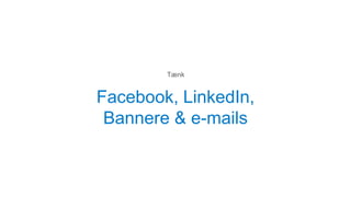 Facebook, LinkedIn,
Bannere & e-mails
Tænk
 