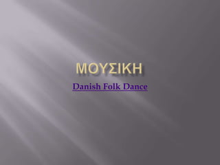 Danish Folk Dance
 