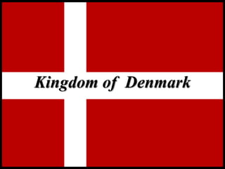 Kingdom of Denmark
 