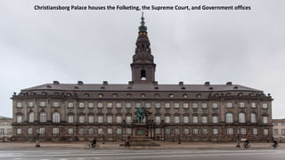 Christiansborg Palace houses the Folketing, the Supreme Court, and Government offices
 