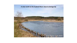 A view north to the Gudenå River close to Sminge Sø.
 
