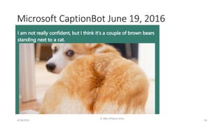 Microsoft CaptionBot June 19, 2016
4/18/2019
© IBM UPWard 2016
58
 