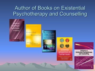 Author of Books on Existential Psychotherapy and Counselling 