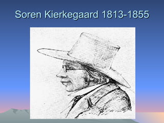 Soren Kierkegaard 1813-1855 
