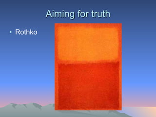 Aiming for truth Rothko 