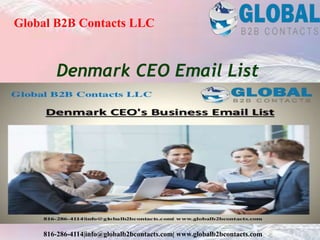 Denmark CEO Email List
Global B2B Contacts LLC
816-286-4114|info@globalb2bcontacts.com| www.globalb2bcontacts.com
 