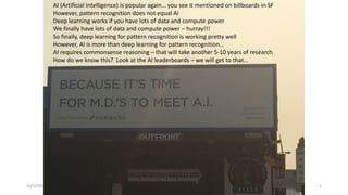 10/5/2018
© IBM UPWard 2016
5
AI (Artificial Intelligence) is popular again… you see it mentioned on billboards in SF
Howe...
