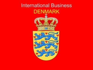 International Business
DENMARK
 