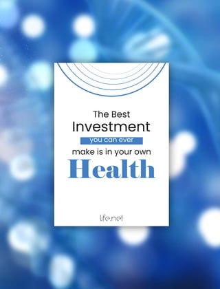 The Best
Investment
you can ever
make is in your own
Health
life.net
 